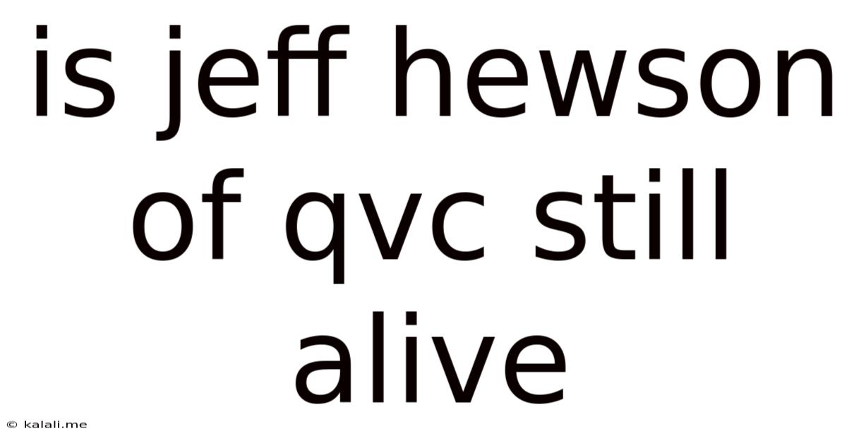Is Jeff Hewson Of Qvc Still Alive
