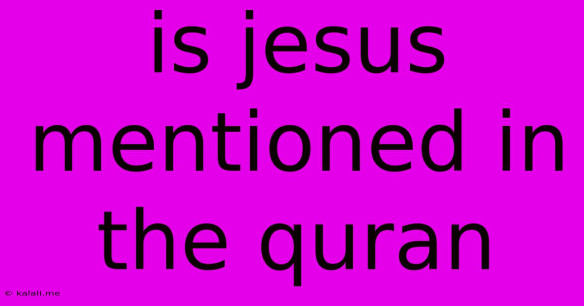 Is Jesus Mentioned In The Quran