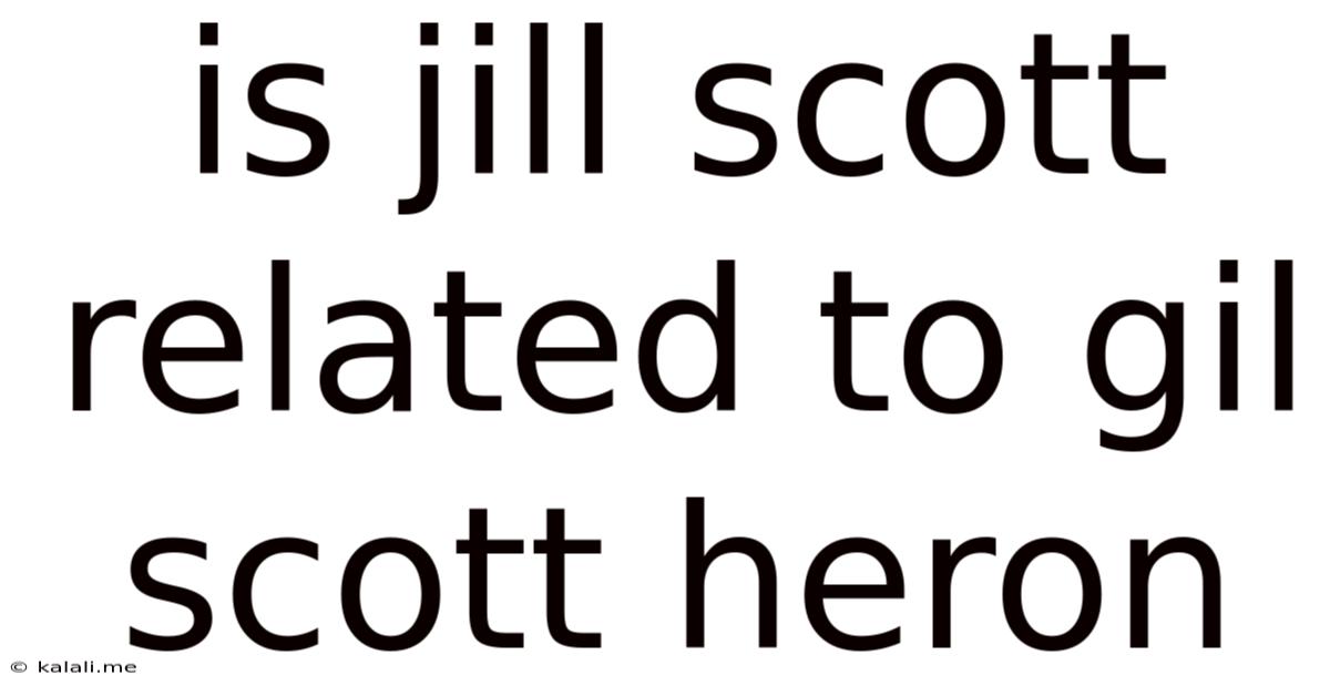 Is Jill Scott Related To Gil Scott Heron