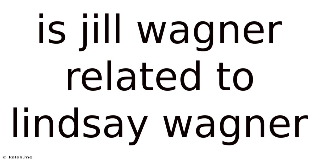 Is Jill Wagner Related To Lindsay Wagner