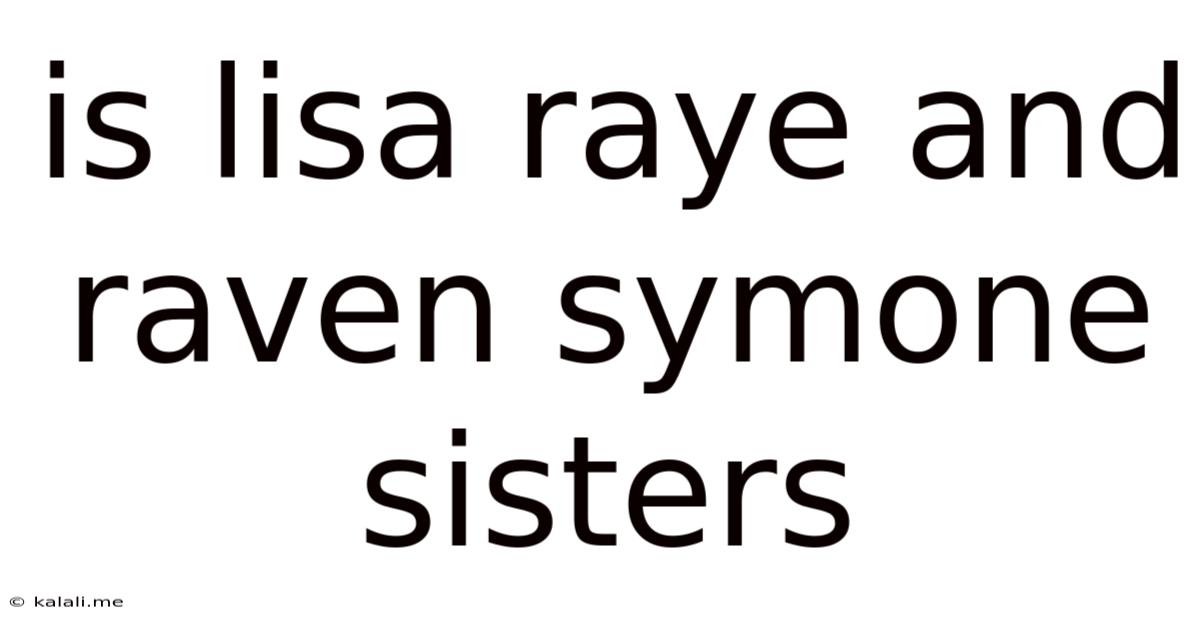 Is Lisa Raye And Raven Symone Sisters