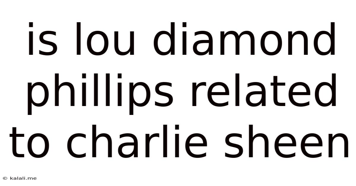 Is Lou Diamond Phillips Related To Charlie Sheen