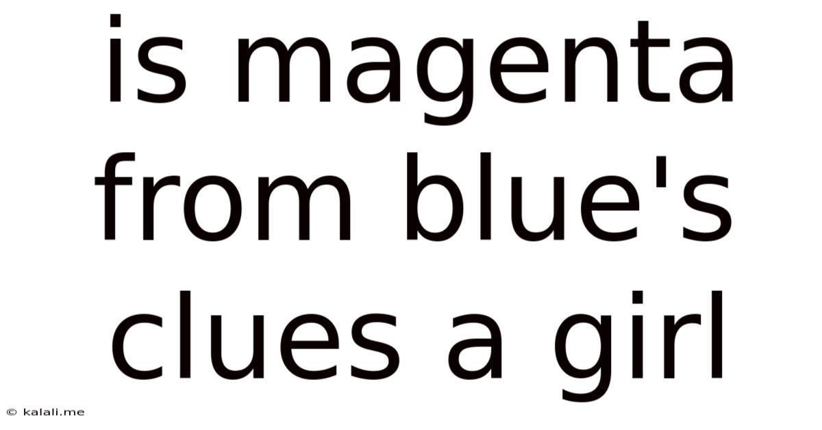 Is Magenta From Blue's Clues A Girl