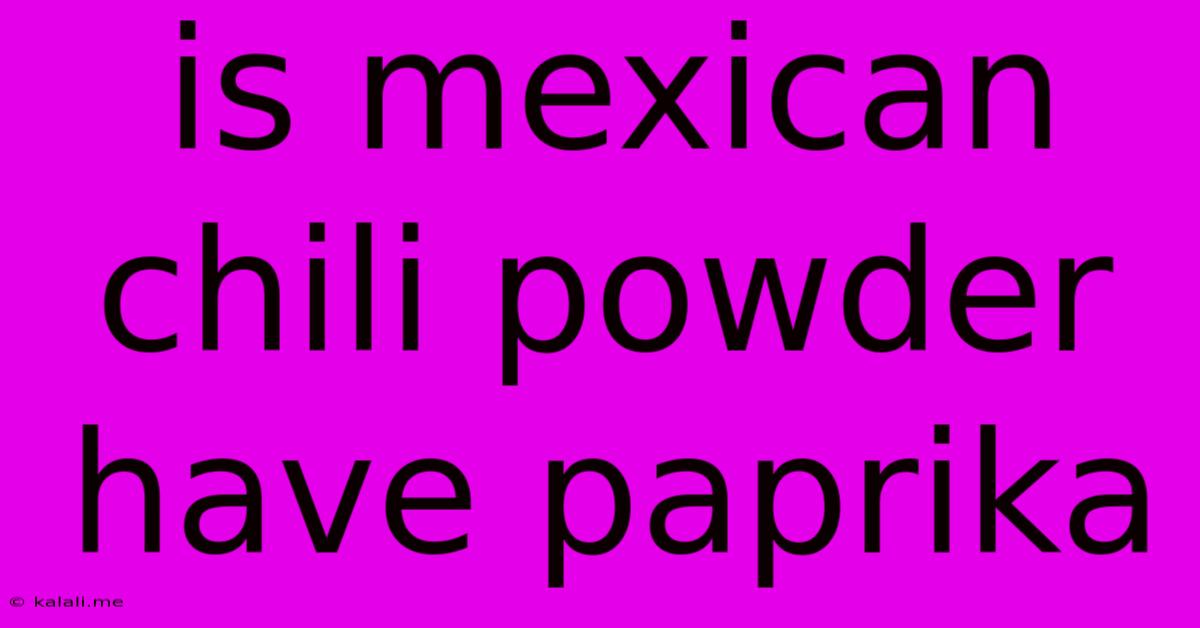 Is Mexican Chili Powder Have Paprika