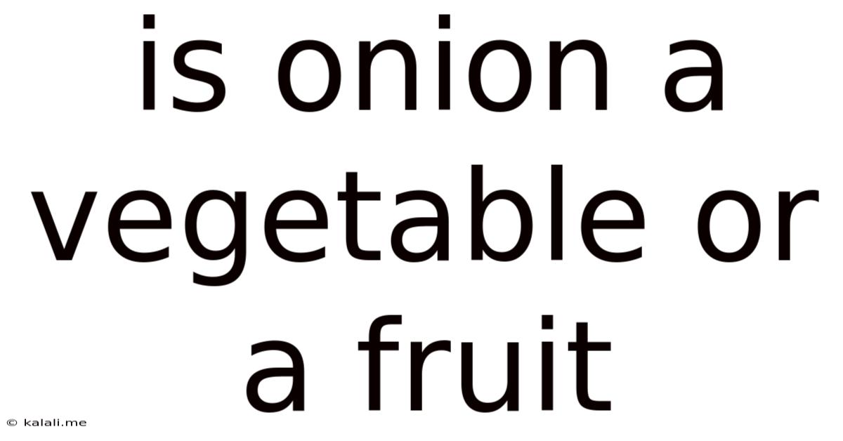 Is Onion A Vegetable Or A Fruit
