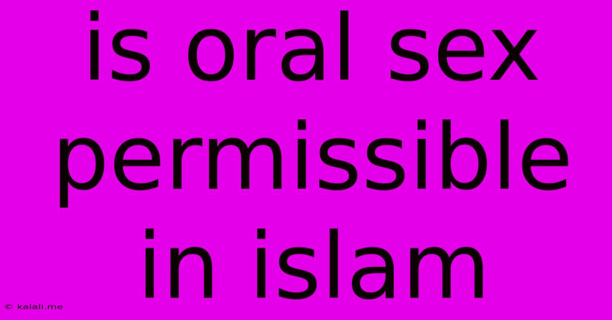 Is Oral Sex Permissible In Islam