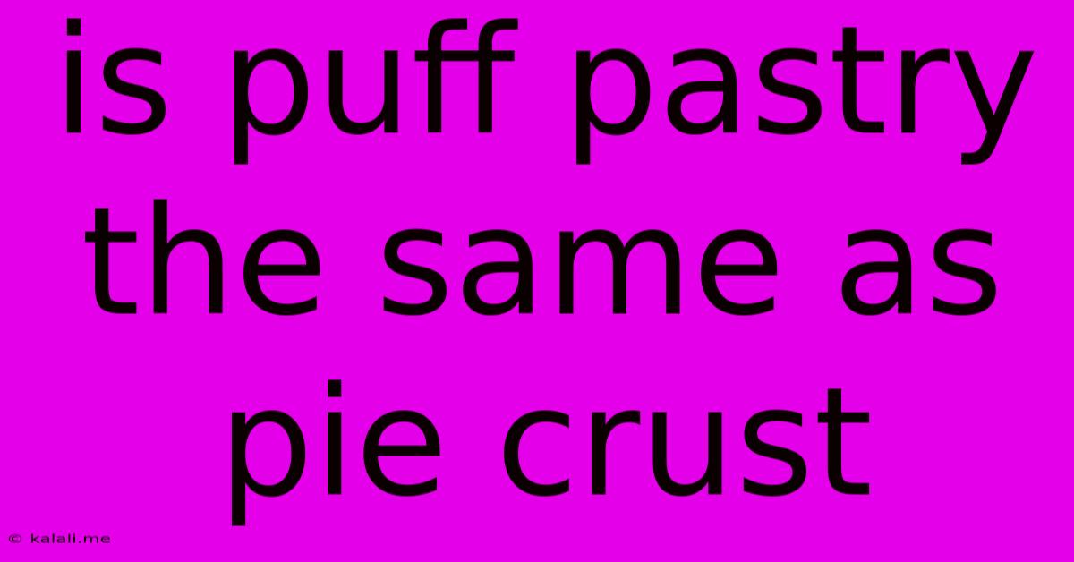 Is Puff Pastry The Same As Pie Crust