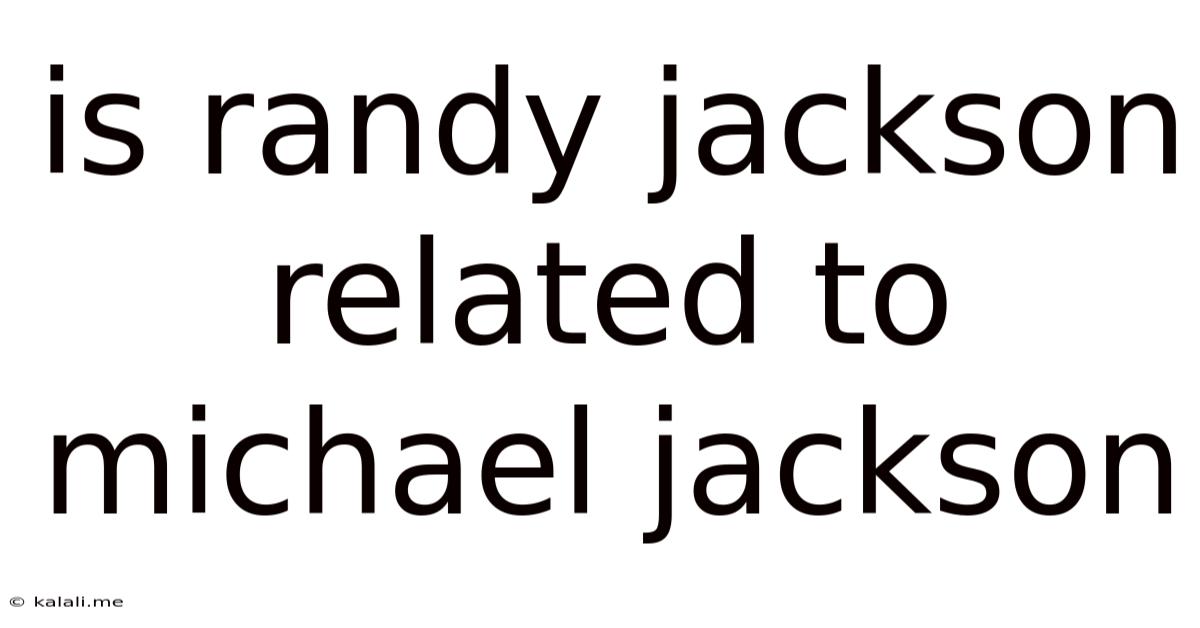 Is Randy Jackson Related To Michael Jackson