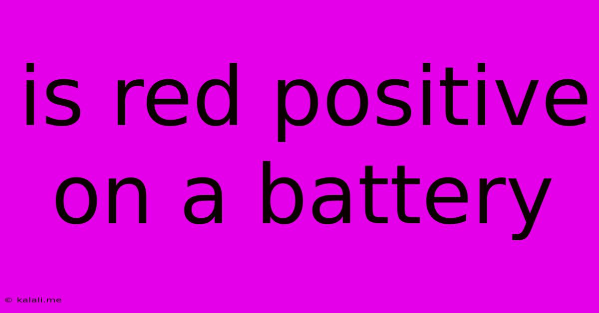 Is Red Positive On A Battery
