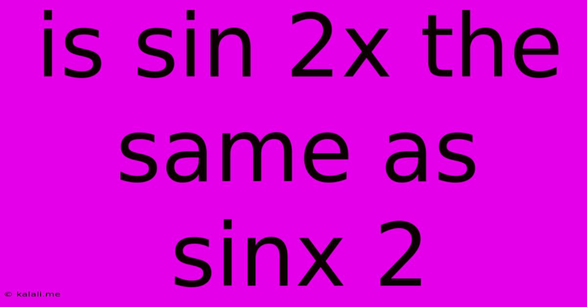 Is Sin 2x The Same As Sinx 2