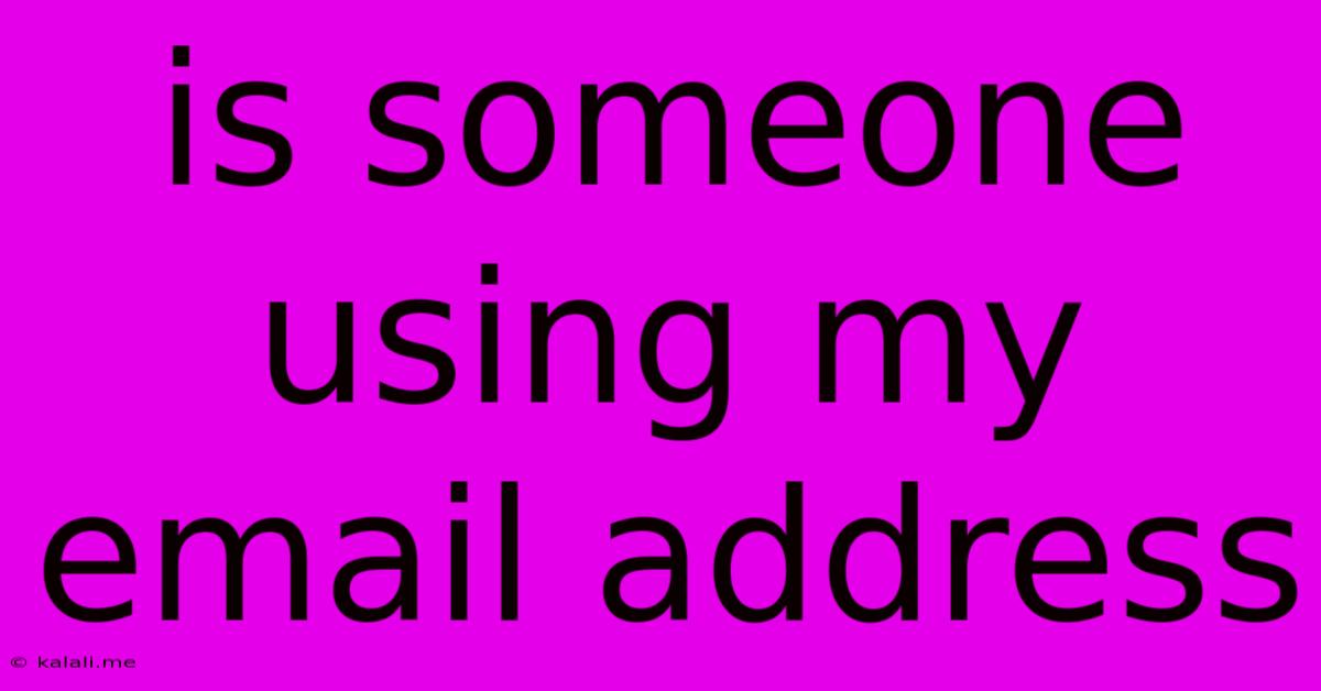 Is Someone Using My Email Address