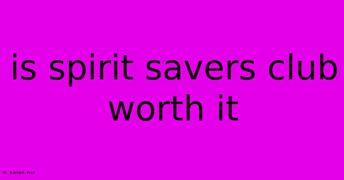 Is Spirit Savers Club Worth It