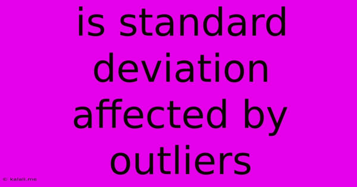 Is Standard Deviation Affected By Outliers
