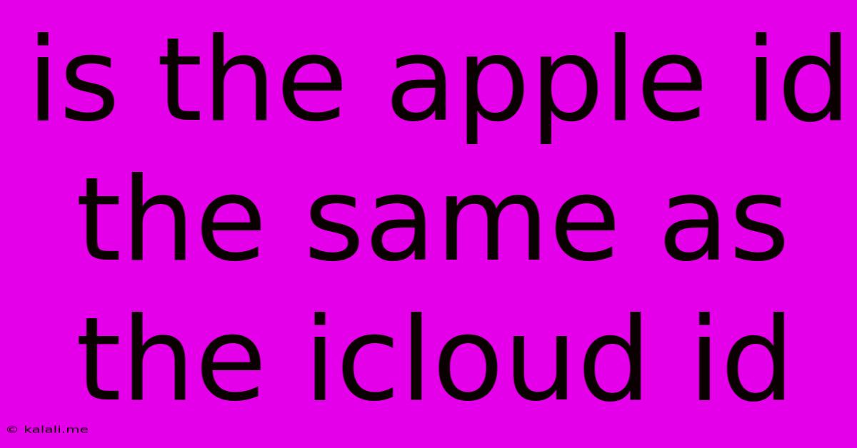 Is The Apple Id The Same As The Icloud Id