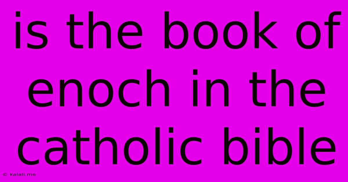 Is The Book Of Enoch In The Catholic Bible