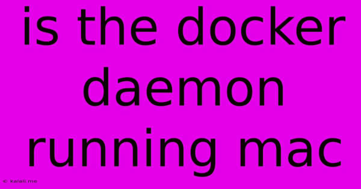 Is The Docker Daemon Running Mac