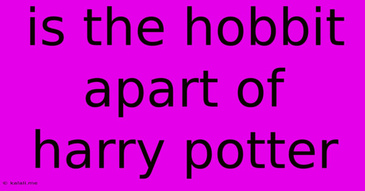 Is The Hobbit Apart Of Harry Potter