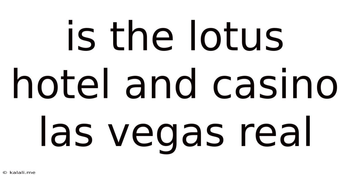 Is The Lotus Hotel And Casino Las Vegas Real