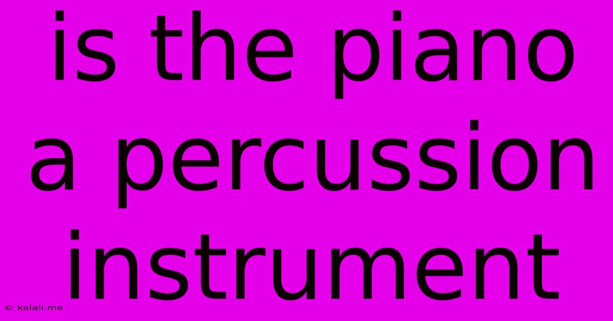 Is The Piano A Percussion Instrument