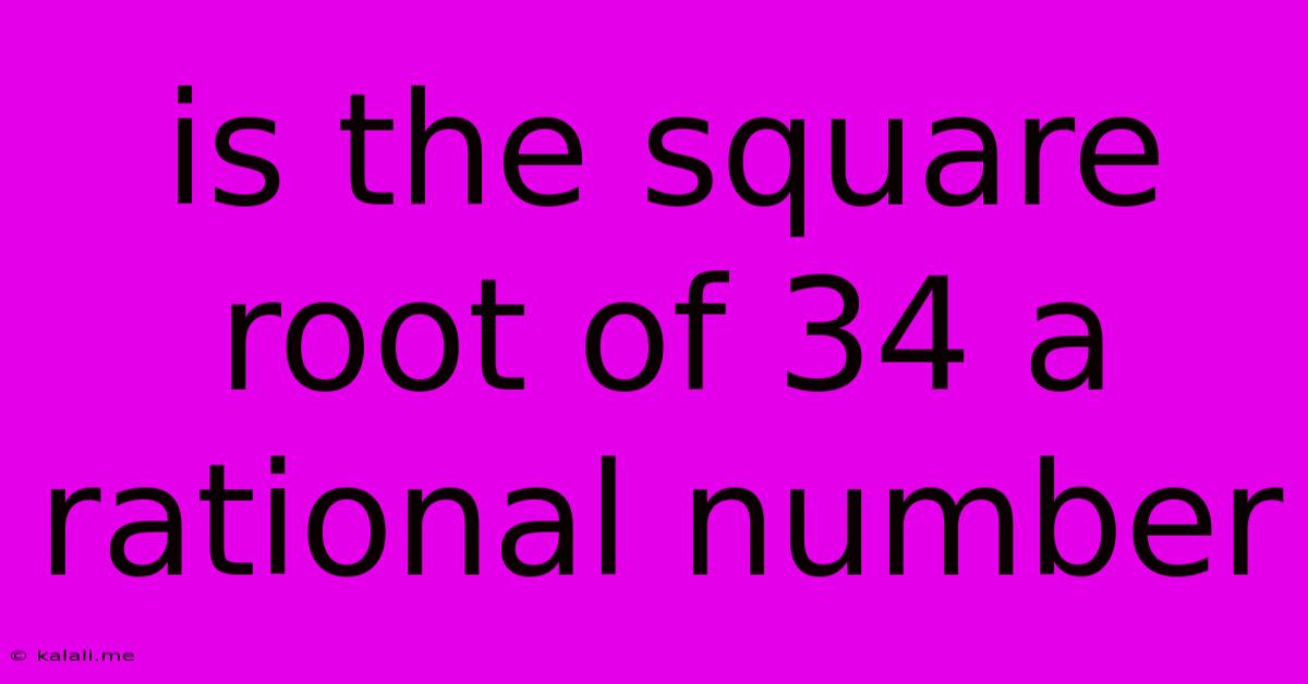 Is The Square Root Of 34 A Rational Number