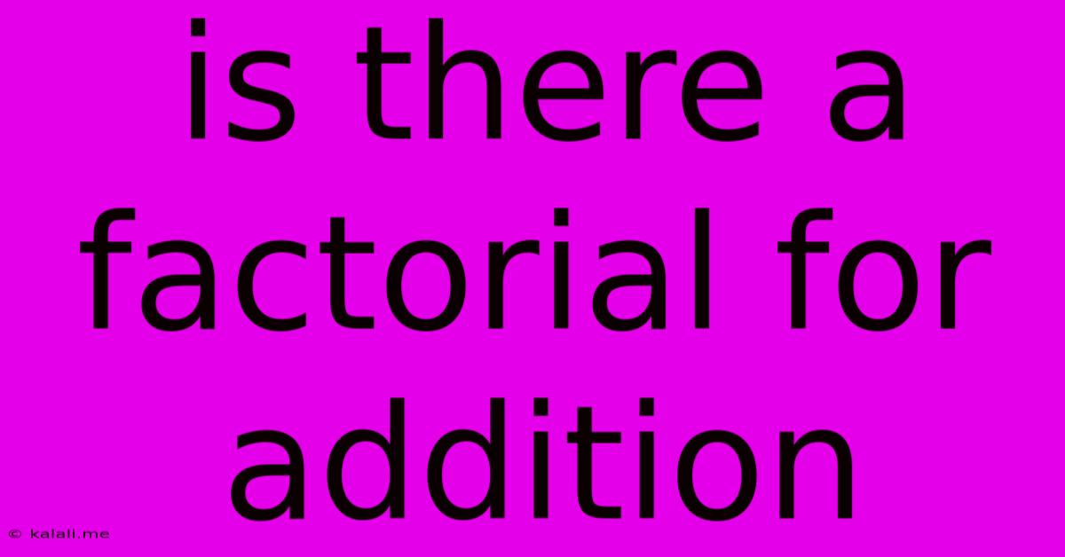 Is There A Factorial For Addition