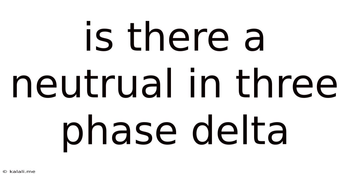 Is There A Neutrual In Three Phase Delta