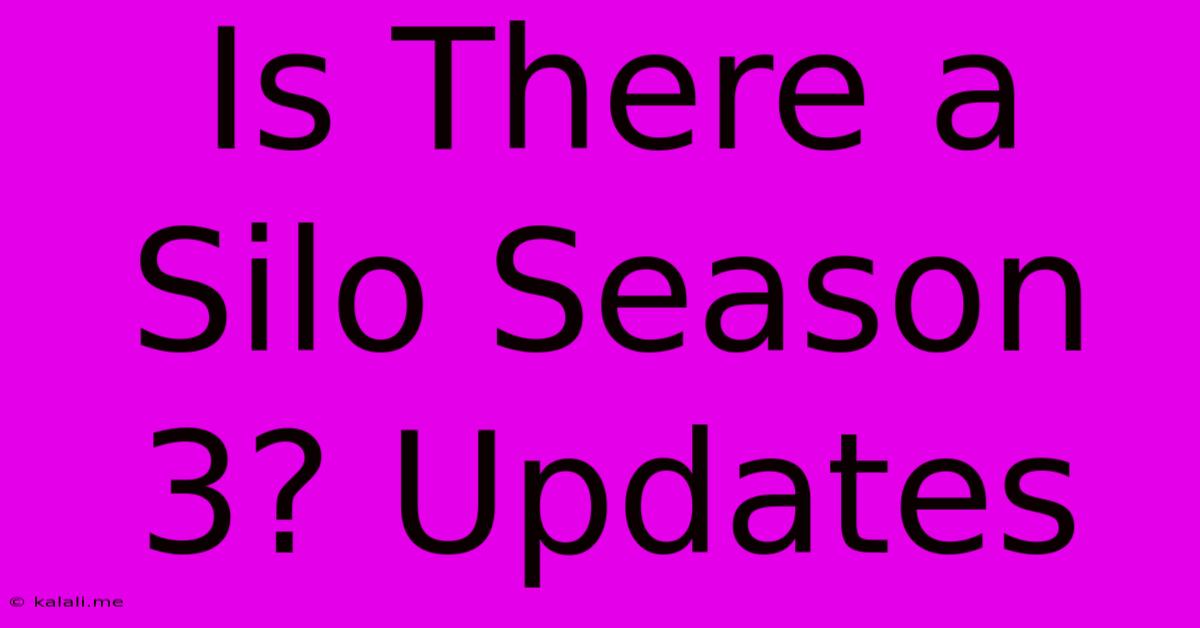 Is There A Silo Season 3? Updates