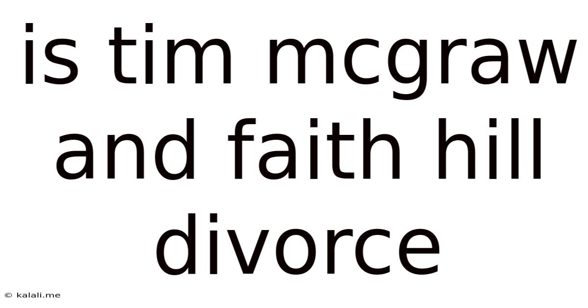 Is Tim Mcgraw And Faith Hill Divorce