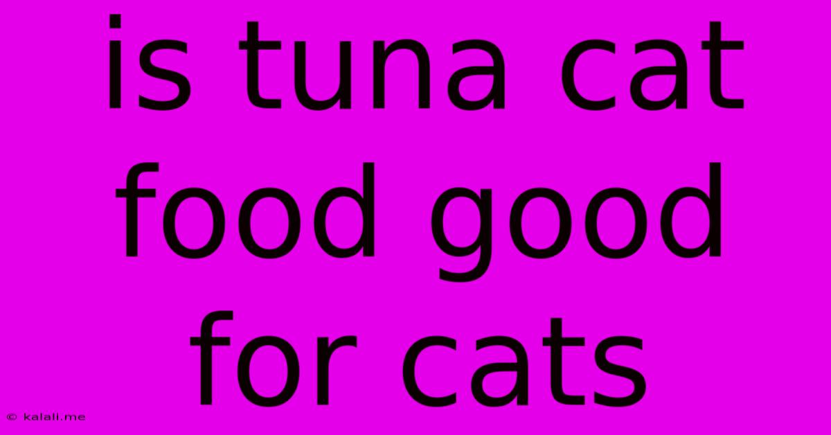 Is Tuna Cat Food Good For Cats