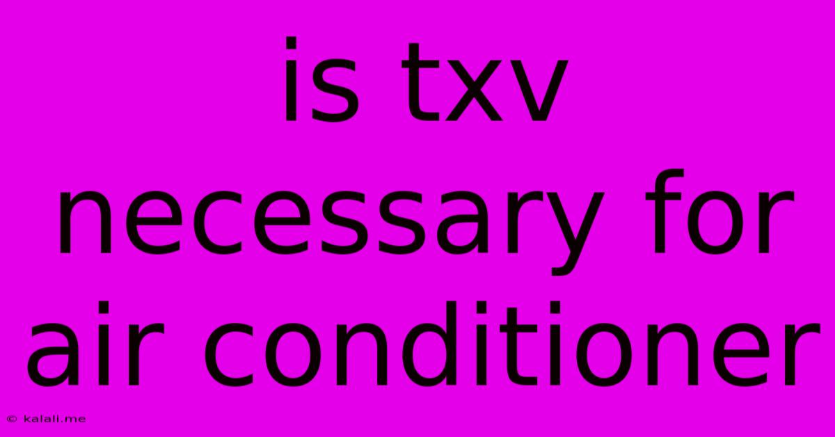 Is Txv Necessary For Air Conditioner