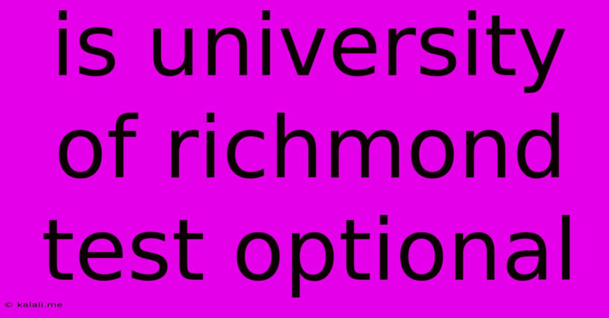 Is University Of Richmond Test Optional