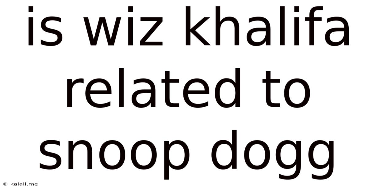 Is Wiz Khalifa Related To Snoop Dogg