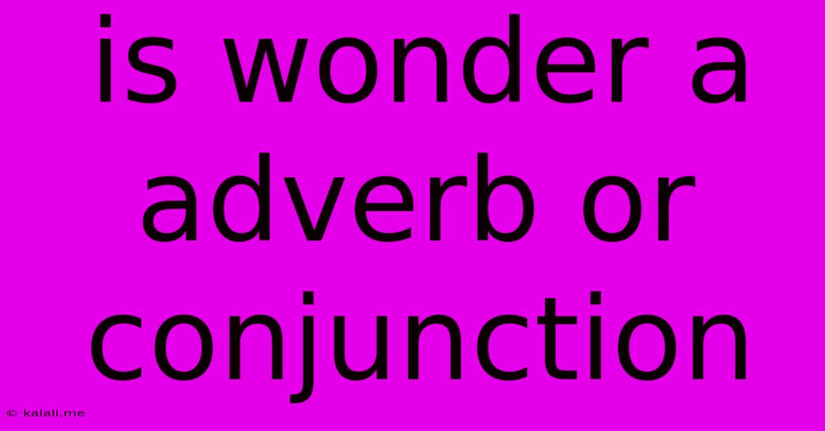 Is Wonder A Adverb Or Conjunction
