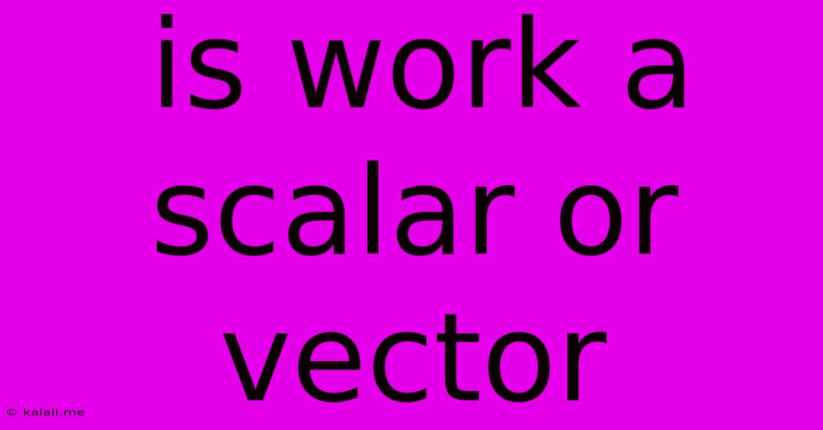 Is Work A Scalar Or Vector