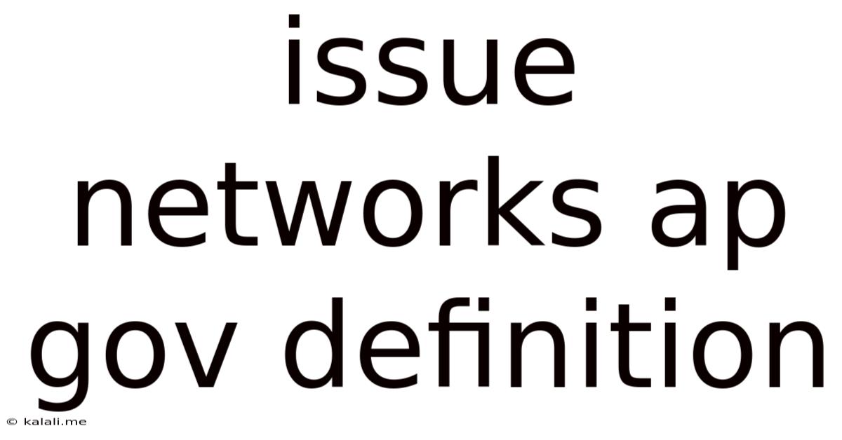 Issue Networks Ap Gov Definition