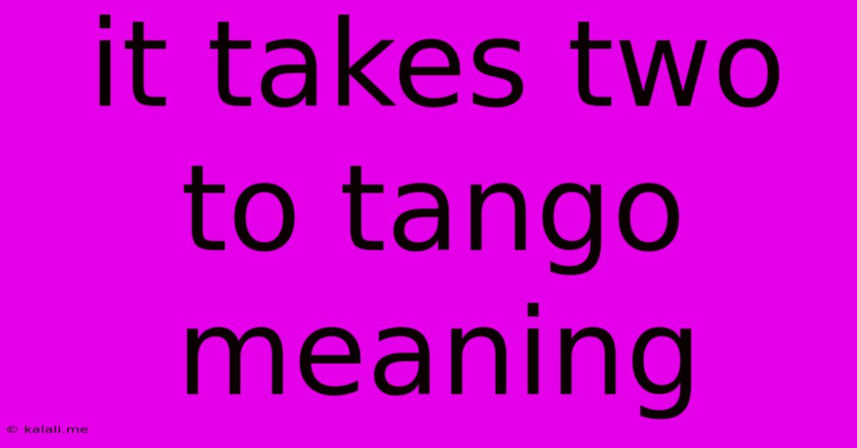 It Takes Two To Tango Meaning
