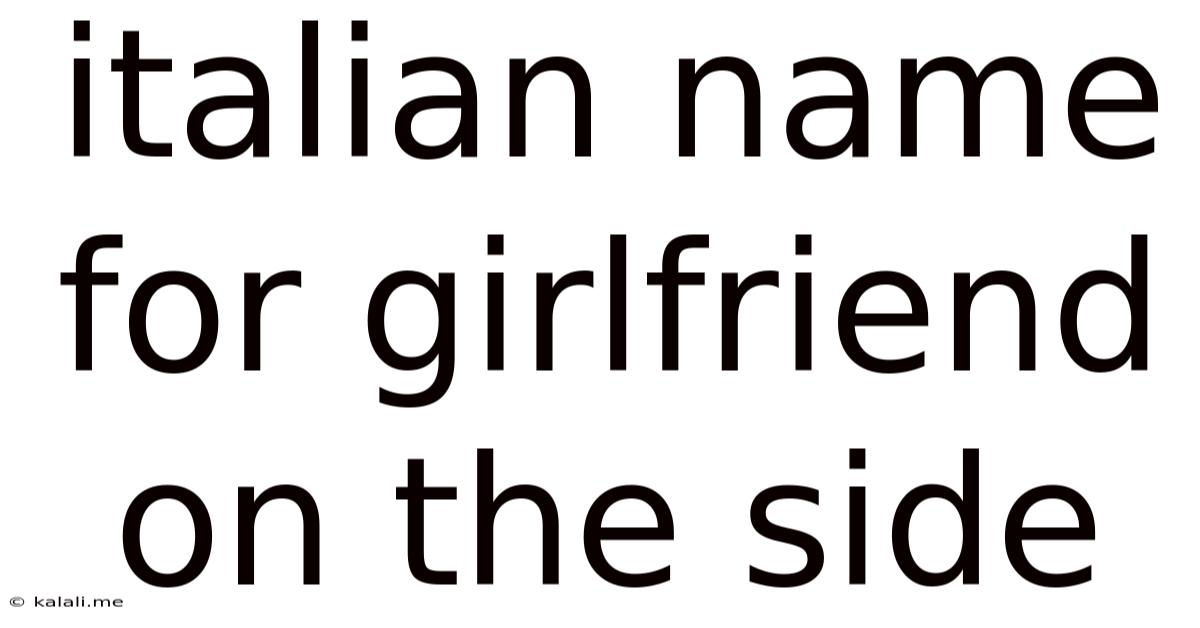 Italian Name For Girlfriend On The Side