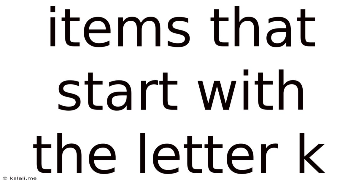 Items That Start With The Letter K
