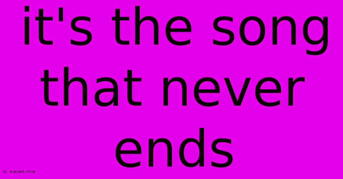 It's The Song That Never Ends