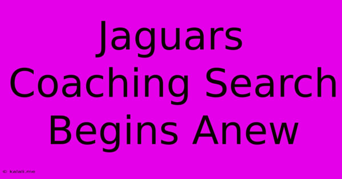 Jaguars Coaching Search Begins Anew