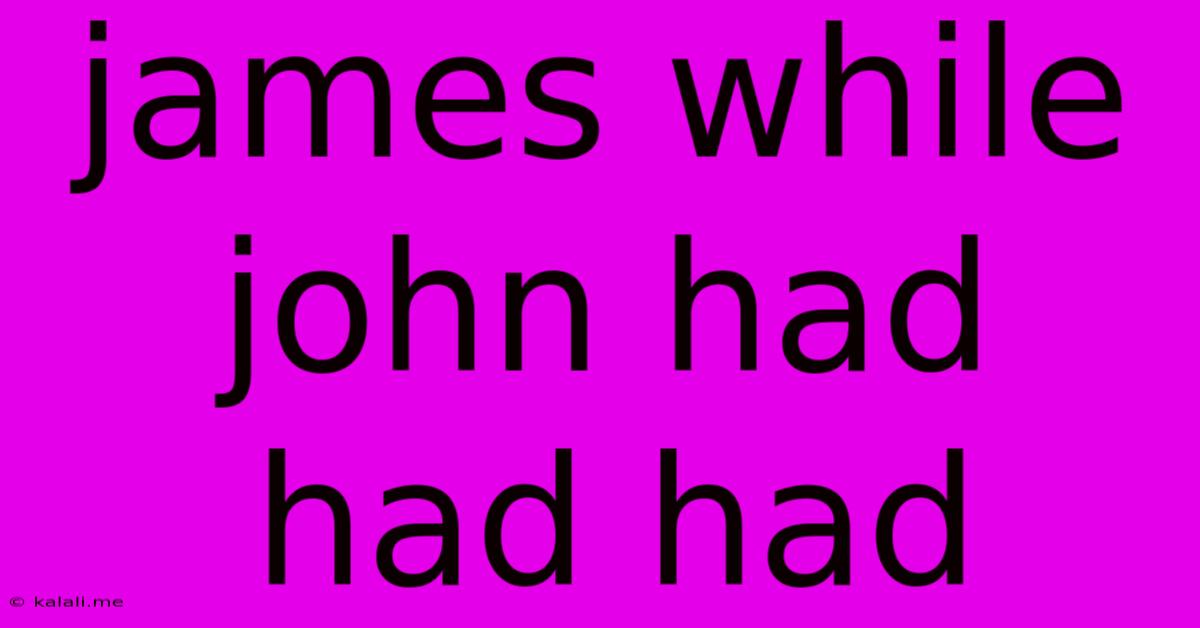 James While John Had Had Had