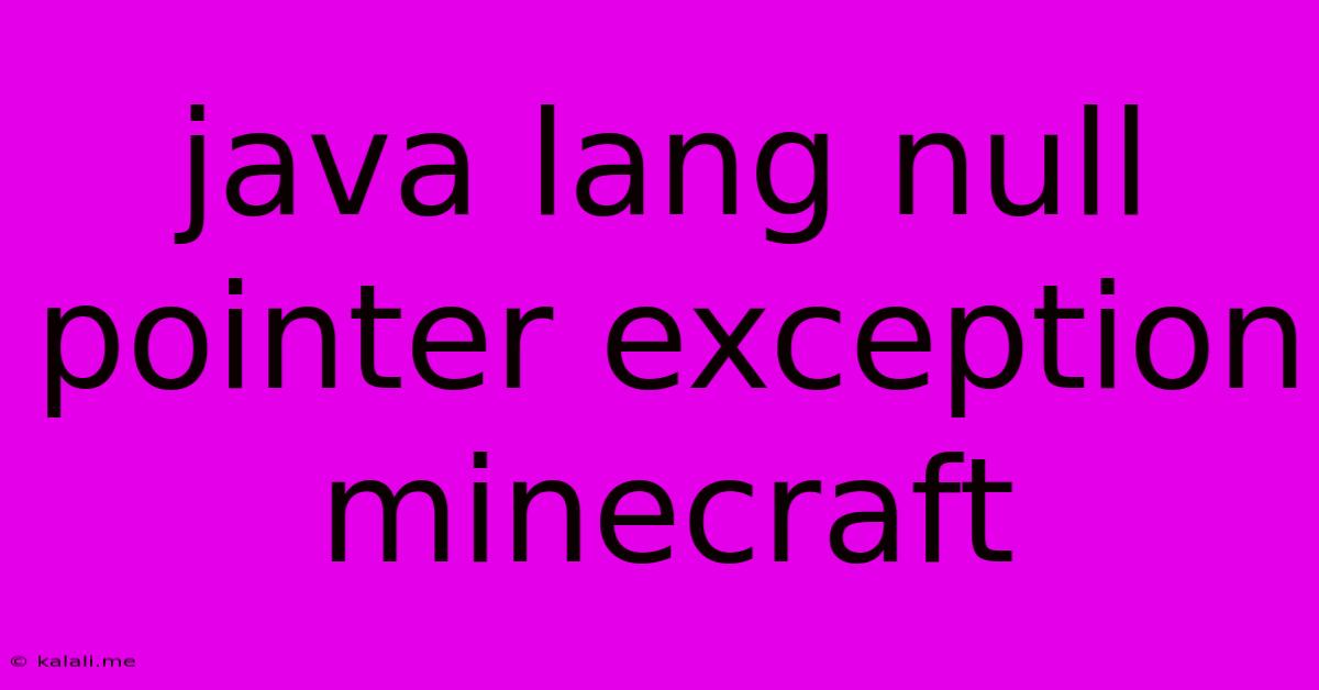 Java Lang Null Pointer Exception Minecraft