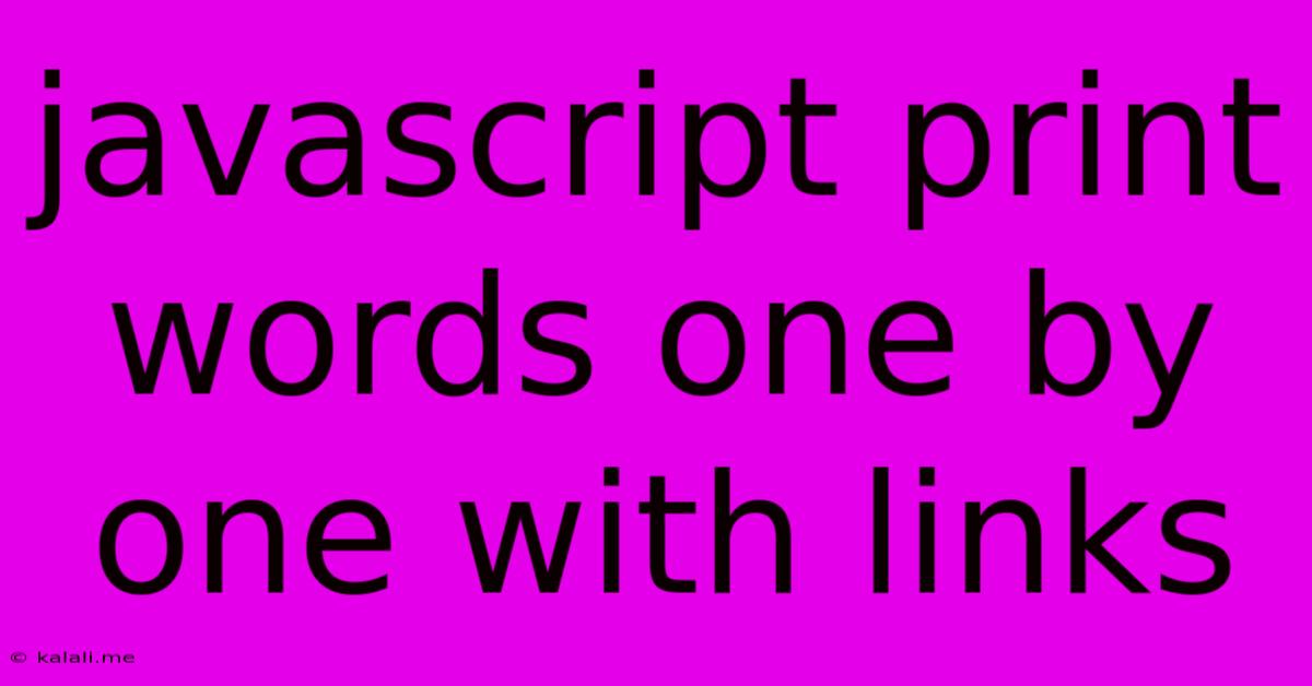 Javascript Print Words One By One With Links