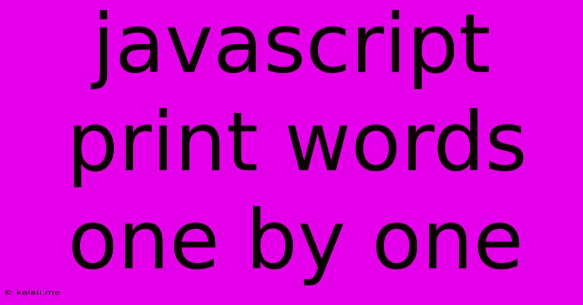 Javascript Print Words One By One