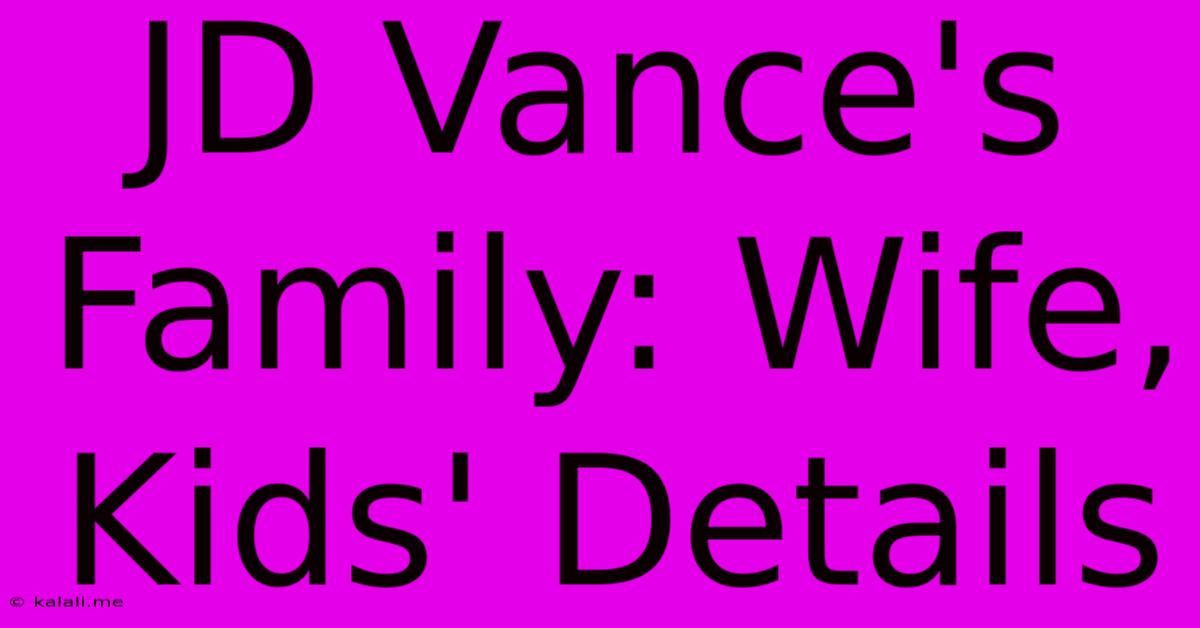 JD Vance's Family: Wife, Kids' Details