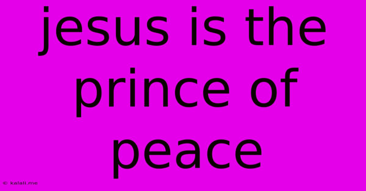 Jesus Is The Prince Of Peace