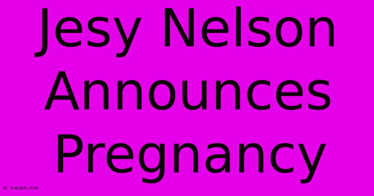 Jesy Nelson Announces Pregnancy