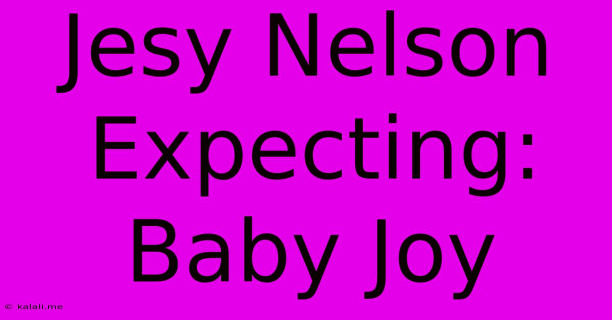 Jesy Nelson Expecting: Baby Joy