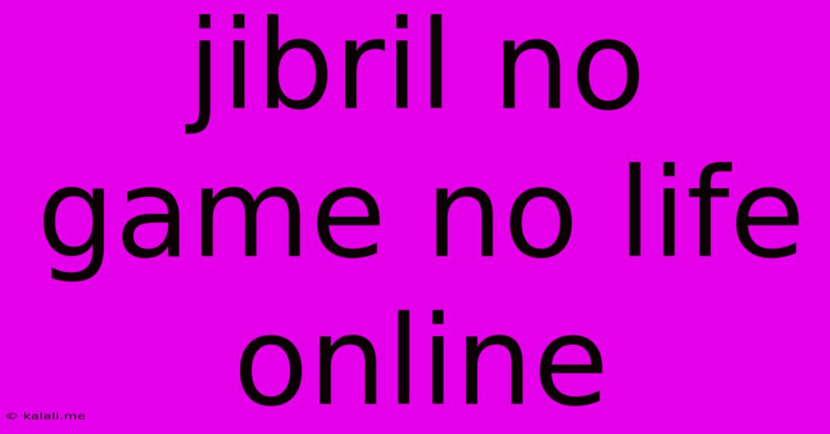 Jibril No Game No Life Online