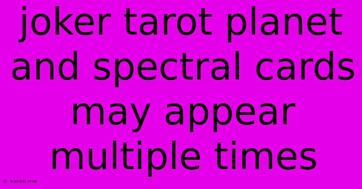 Joker Tarot Planet And Spectral Cards May Appear Multiple Times
